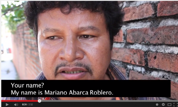 Video interview with Mariano Abarca Roblero before his death.