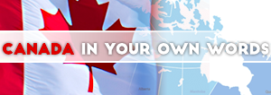 CANADA in your own words