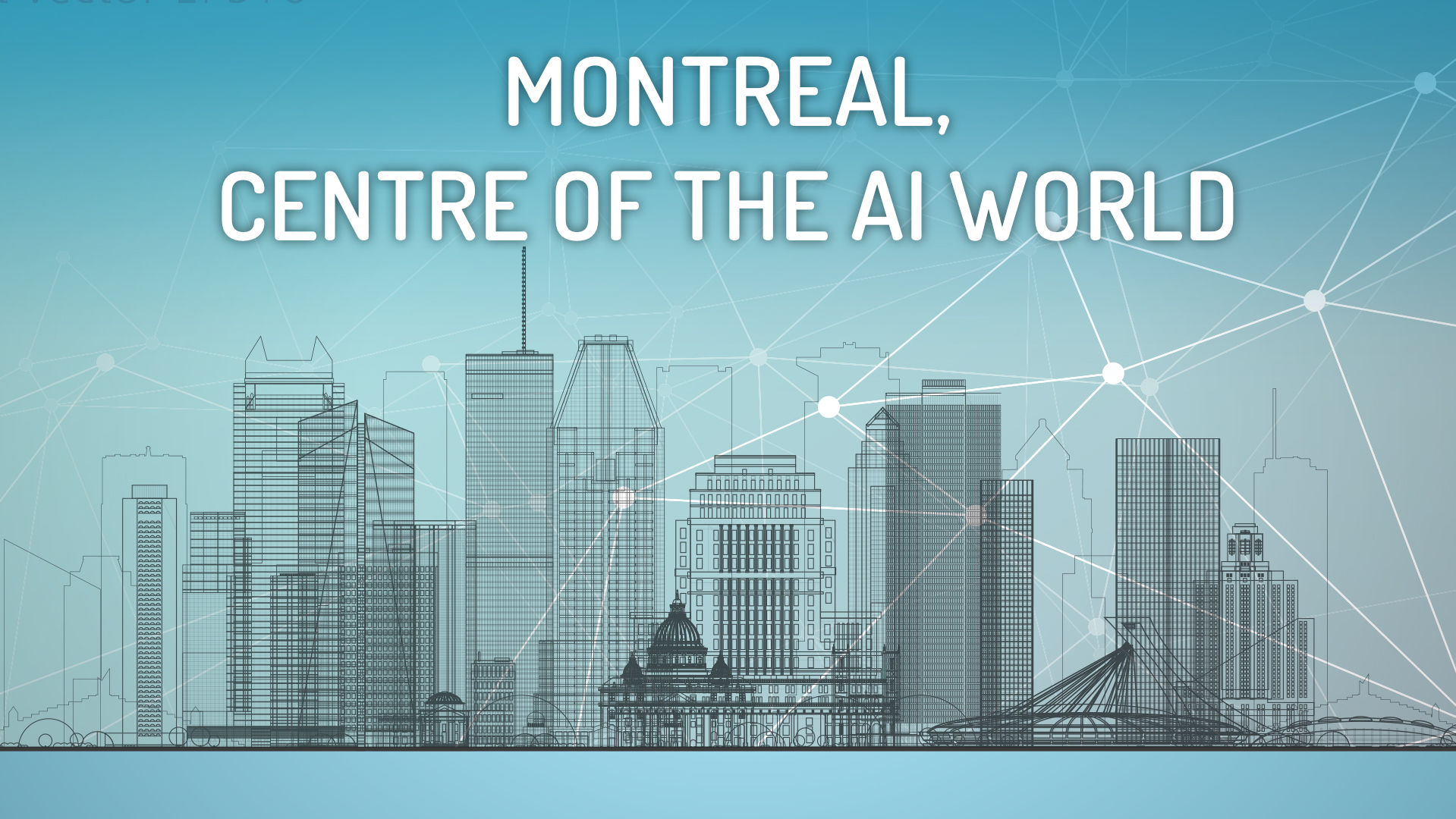 Montreal, Centre of the A.I. World 