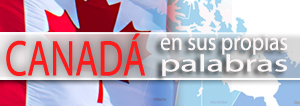 CANADÁ en sus propias palabras...