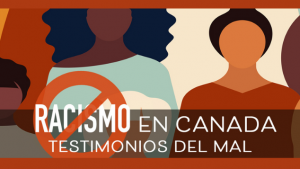 Racismo en Canadá: Testimonio del mal