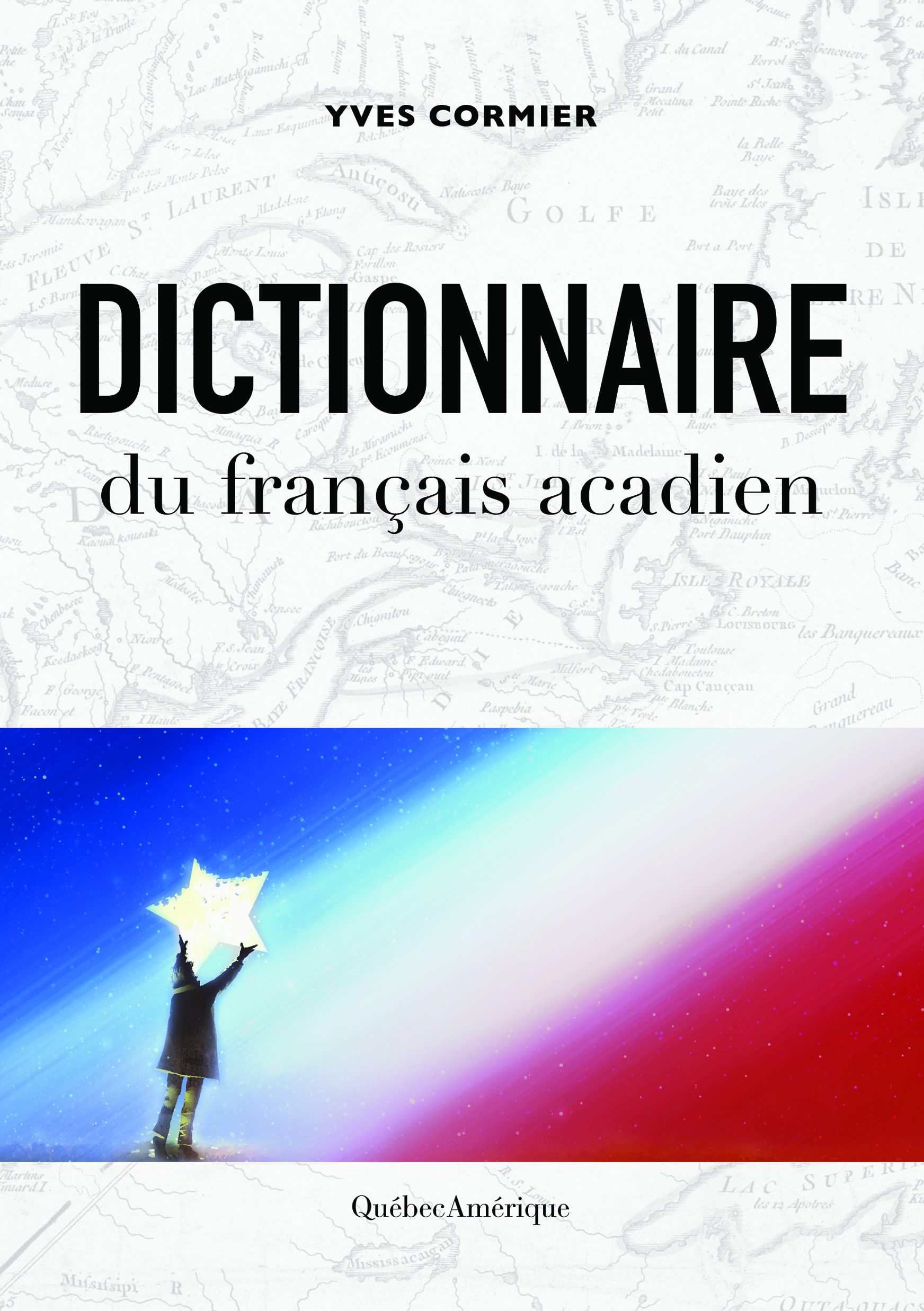 Le Dictionnaire du français acadien est disponible depuis cette semaine chez Québec Amérique.