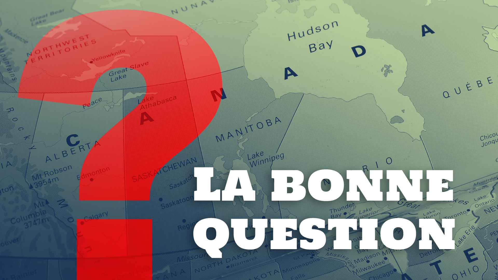 le texte «La bonne question» avec, comme fond, une partie de la carte du Canada