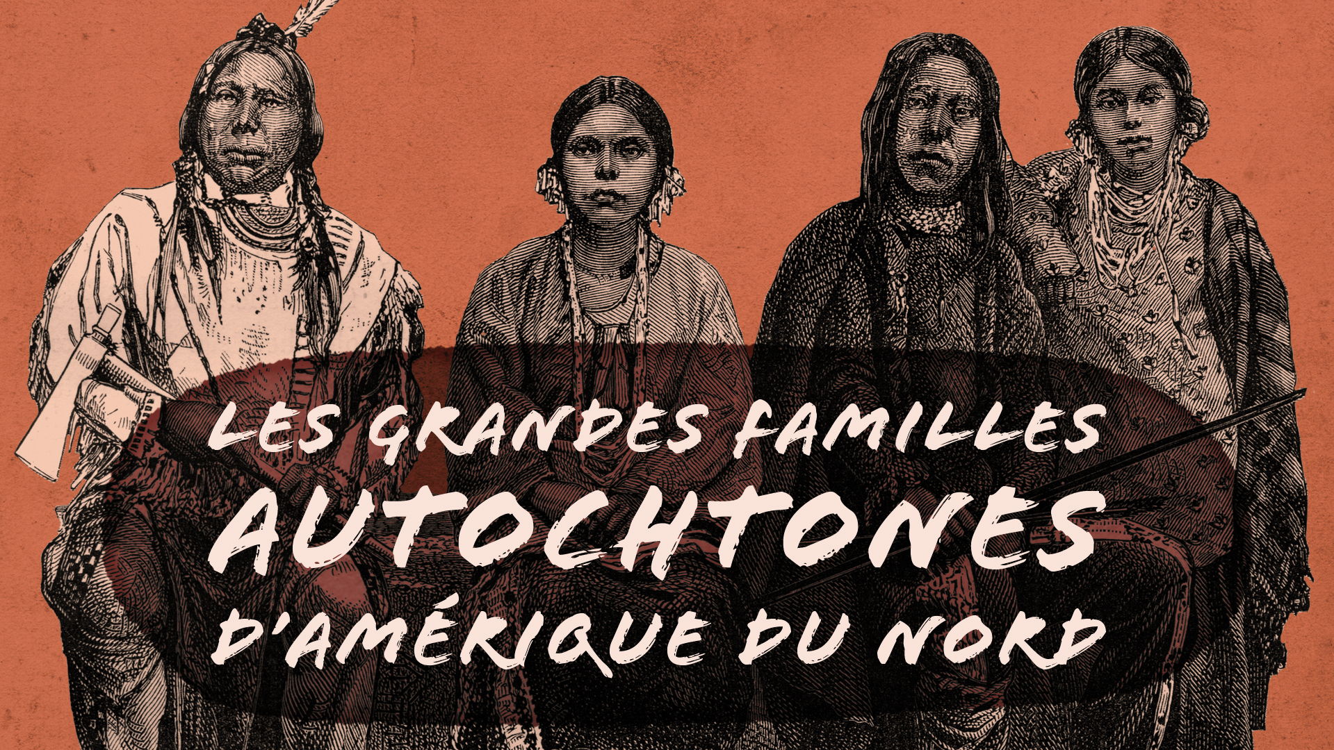 le texte «LES GRANDES FAMILLE AUTOCHTONES D’AMÉRIQUE DU NORD» avec comme fond le dessin de quatre personnes autochtones