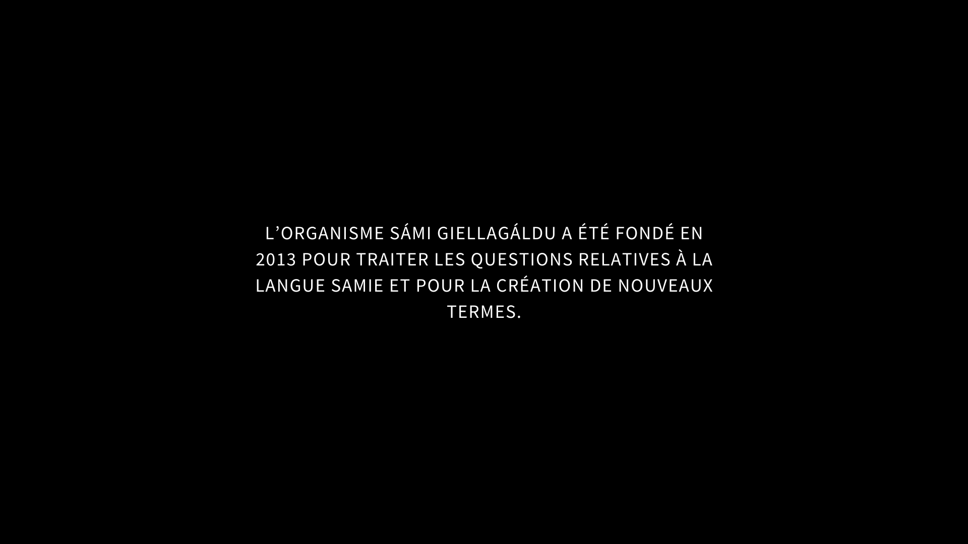 L’ORGANISME SÁMI GIELLAGÁLDU A ÉTÉ FONDÉ EN 2013 POUR TRAITER LES QUESTIONS RELATIVES À LA LANGUE SAMIE ET POUR LA CRÉATION DE NOUVEAUX TERMES.